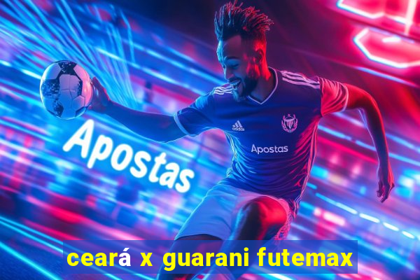 ceará x guarani futemax